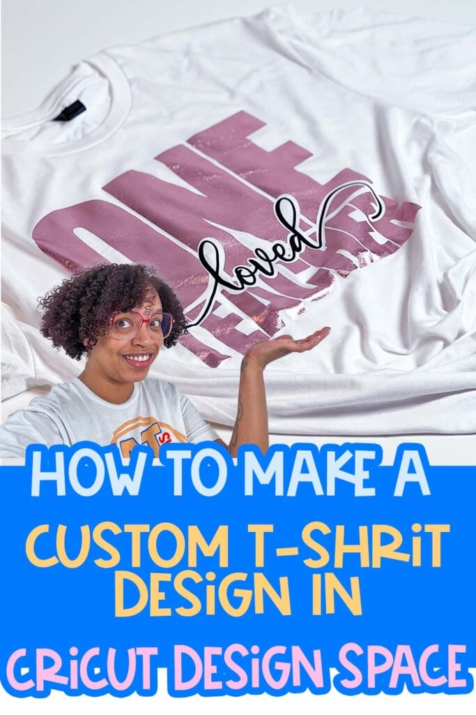 Pin image for How to make a custom t-shirt design in Cricut Design Space, featuring a DIY t-shirt with a layered vinyl design that reads 'One Loved Teacher' and a smiling crafter pointing to the design.