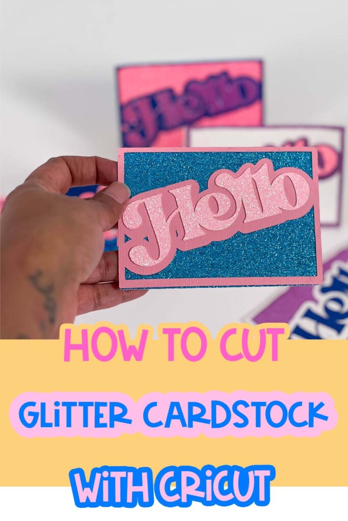 pin with Handmade Cricut cards lined up in background with close focus on a blue and pink glitter “Hello” design.